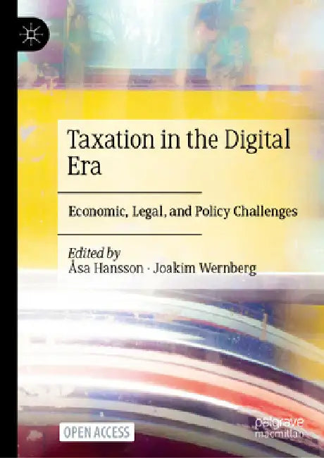 Taxation in the Digital Era: Economic, Legal, and Policy Challenges by Åsa Hansson