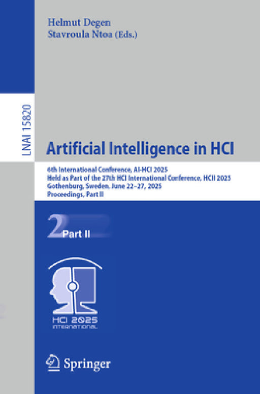 Artificial Intelligence in Hci: 6th International Conference, Ai-Hci 2025, Held as Part of the 27th Hci International Conference, Hcii 2025, Gothenbur by Helmut Degen, Stavroula Ntoa