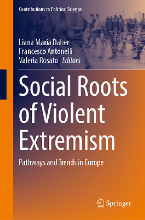 Social Roots of Violent Extremism: Pathways and Trends in Europe by Liana Maria Daher, Francesco Antonelli, Valeria Rosato