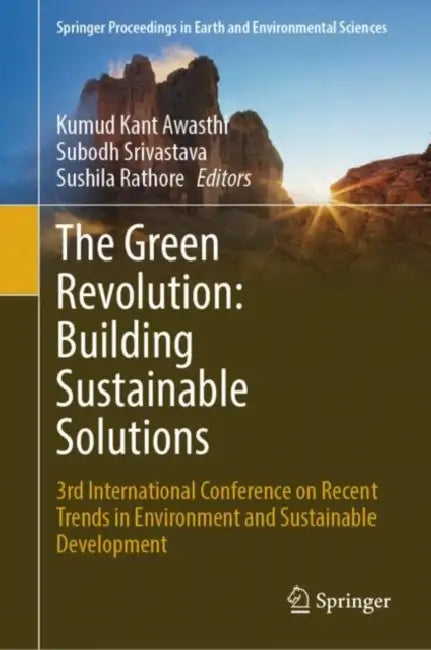 The Green Revolution: Building Sustainable Solutions by Kumud Kant Awasthi