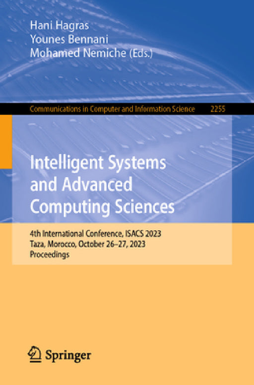 Intelligent Systems and Advanced Computing Sciences: 4th International Conference, Isacs 2023, Taza, Morocco, October 26-27, 2023, Proceedings by Hani Hagras, Younes Bennani, Mohamed Nemiche