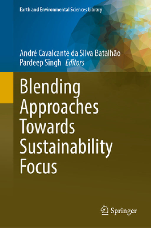 Blending Approaches Towards Sustainability Focus by André Cavalcante Da Silva Batalhão, Pardeep Singh