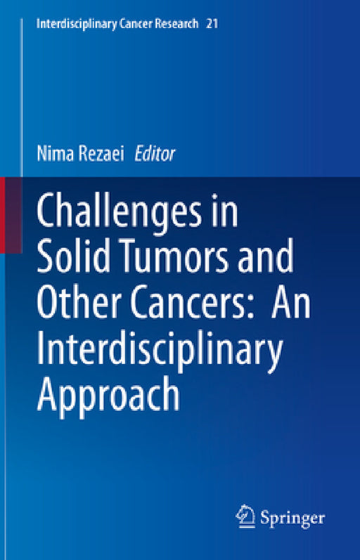 Challenges in Solid Tumors and Other Cancers: An Interdisciplinary Approach by Nima Rezaei