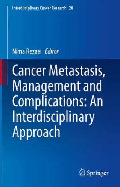 Cancer Metastasis, Management and Complications: An Interdisciplinary Approach by Nima Rezaei