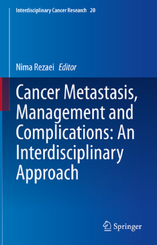 Cancer Metastasis, Management and Complications: An Interdisciplinary Approach by Nima Rezaei