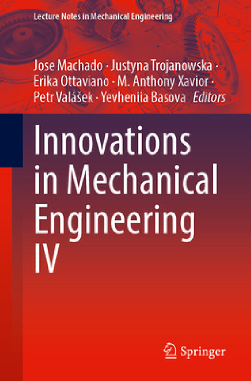 Innovations in Mechanical Engineering IV by Jose Machado, Justyna Trojanowska, Erika Ottaviano