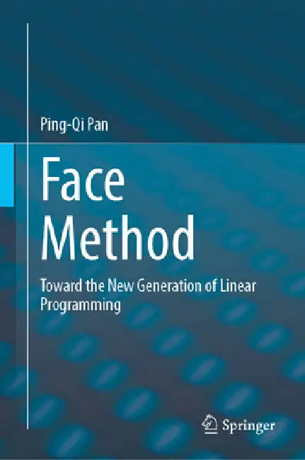 Face Method: Toward the New Generation of Linear Programming by Ping-Qi Pan