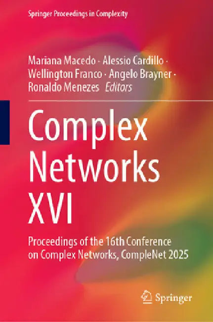 Complex Networks XVI: Proceedings of the 16th Conference on Complex Networks, Complenet 2025 by Mariana Macedo