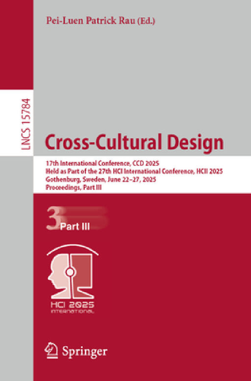 Cross-Cultural Design: 17th International Conference, CCD 2025, Held as Part of the 27th Hci International Conference, Hcii 2025, Gothenburg, Sweden, by Pei-Luen Patrick Rau