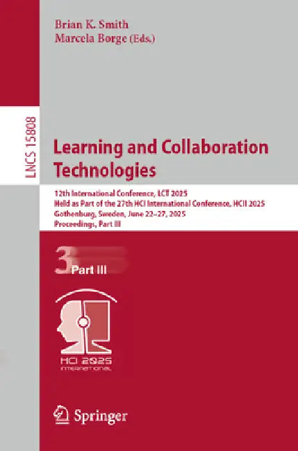 Learning and Collaboration Technologies: 12th International Conference, Lct 2025, Held as Part of the 27th Hci International Conference, Hcii 2025, Go by Brian K. Smith, Marcela Borge