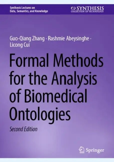 Formal Methods for the Analysis of Biomedical Ontologies by Guo-Qiang Zhang