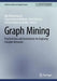 Graph Mining: Practical Uses and Instruments for Exploring Complex Networks by Riju Bhattacharya