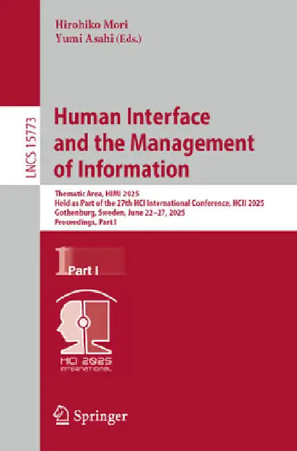 Human Interface and the Management of Information: Thematic Area, Himi 2025, Held as Part of the 27th Hci International Conference, Hcii 2025, Gothenb by Hirohiko Mori
