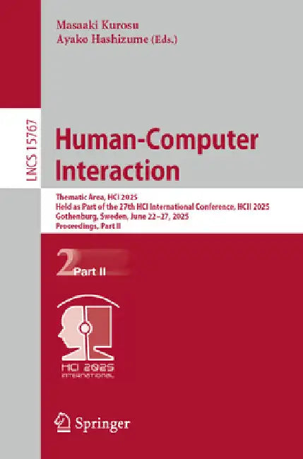 Human-Computer Interaction: Thematic Area, Hci 2025, Held as Part of the 27th Hci International Conference, Hcii 2025, Gothenburg, Sweden, June 22-27, by Masaaki Kurosu