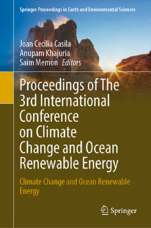 Proceedings of the 3rd International Conference on Climate Change and Ocean Renewable Energy: Climate Change and Ocean Renewable Energy by Joan Cecilia Casila, Anupam Khajuria, Saim Memon