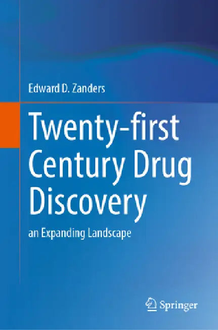 Twenty-First Century Drug Discovery: An Expanding Landscape by Edward D. Zanders