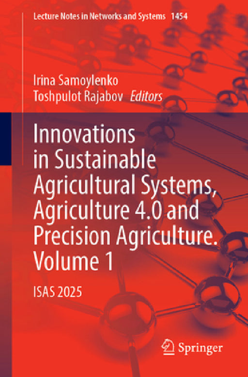 Innovations in Sustainable Agricultural Systems, Agriculture 4.0 and Precision Agriculture. Volume 1: Isas 2025 by Irina Samoylenko, Toshpulot Rajabov