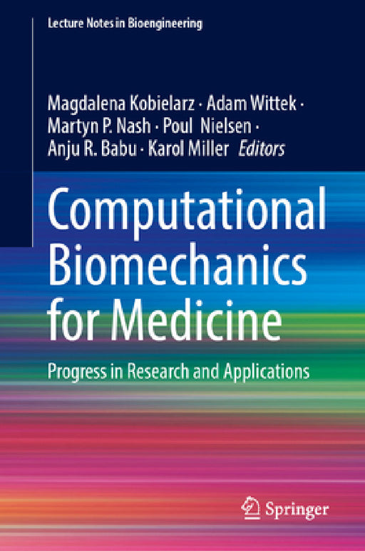 Computational Biomechanics for Medicine: Progress in Research and Applications by Magdalena Kobielarz, Adam Wittek, Martyn P. Nash