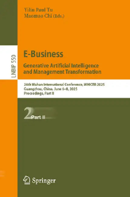 E-Business. Generative Artificial Intelligence and Management Transformation: 24th Wuhan International Conference on E-Business, Whiceb 2025, Guangzho by Yiliu Paul Tu
