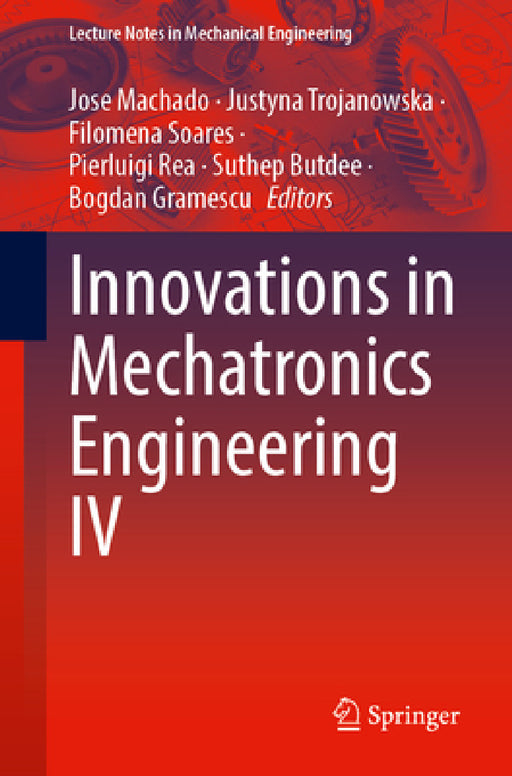 Innovations in Mechatronics Engineering IV by Jose Machado, Justyna Trojanowska, Filomena Soares
