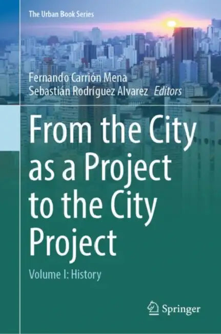 From the City as a Project to the City Project: History by Fernando Carrión Mena