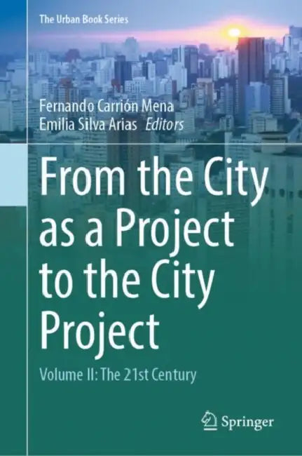 From the City as a Project to the City Project: The 21st Century by Fernando Carrión Mena