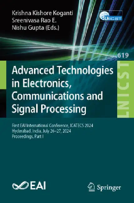Advanced Technologies in Electronics, Communications and Signal Processing: First Eai International Conference, Icatecs 2024, Hyderabad, India, July 2 by Krishna Kishore Koganti