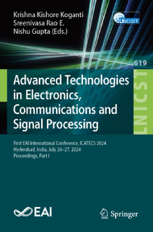 Advanced Technologies in Electronics, Communications and Signal Processing: First Eai International Conference, Icatecs 2024, Hyderabad, India, July 2 by Krishna Kishore Koganti, Sreenivasa Rao E, Nishu Gupta