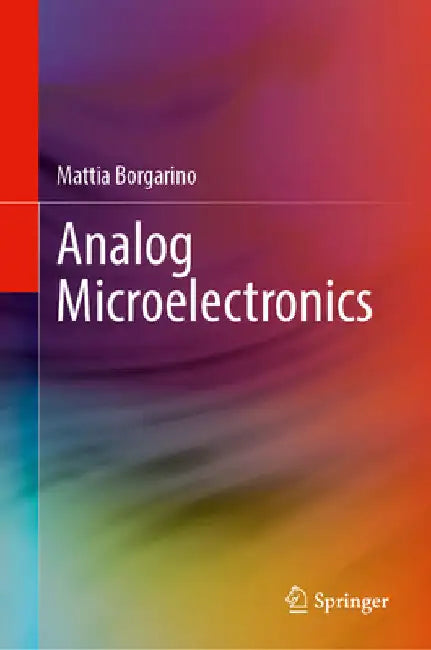 Analog Microelectronics by Mattia Borgarino