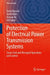 Protection of Electrical Power Transmission Systems: Smart Grid - Microgrid, Ai, and Cybersecurity by Tariq Masood
