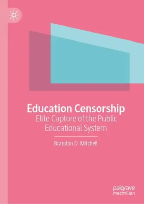 Education Censorship: Elite Capture of the Public Educational System by Brandon D. Mitchell