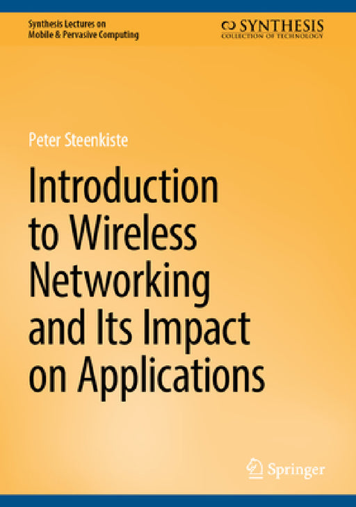 Introduction to Wireless Networking and Its Impact on Applications by Peter Steenkiste