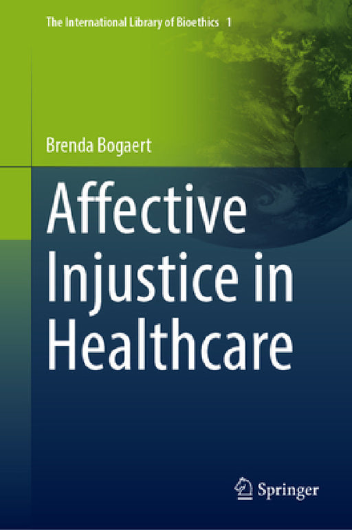 Affective Injustice in Healthcare by Brenda Bogaert