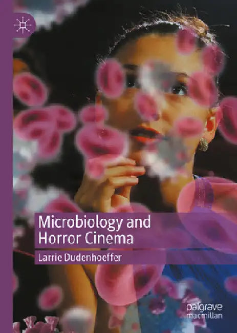 Microbiology and Horror Cinema by Larrie Dudenhoeffer