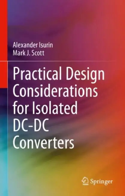 Practical Design Considerations for Isolated DC-DC Converters by Alexander Isurin