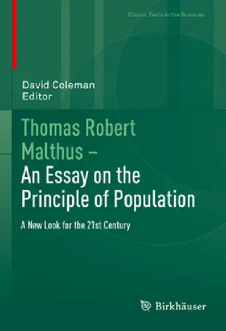 Thomas Robert Malthus - An Essay on the Principle of Population: A New Look for the 21st Century by David Coleman