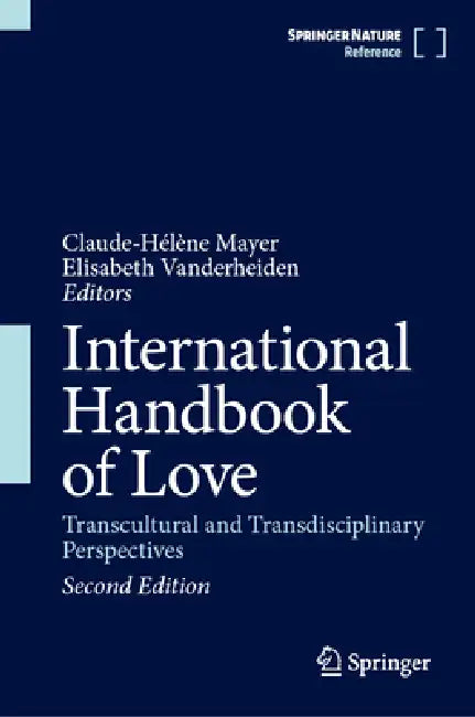 International Handbook of Love: Transcultural and Transdisciplinary Perspectives by Claude-Hélène Mayer, Elisabeth Vanderheiden