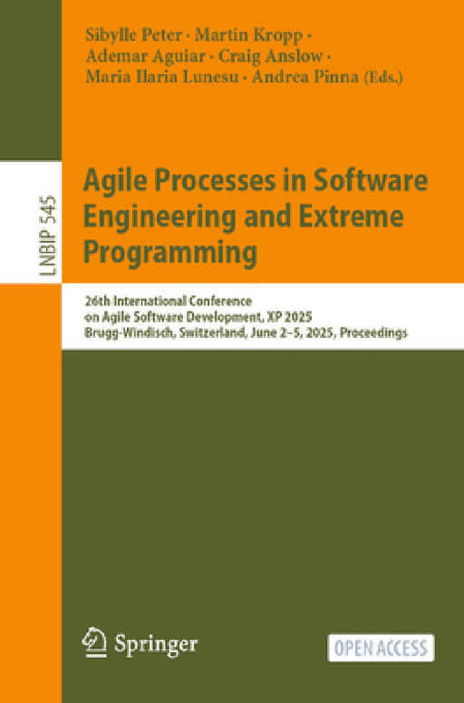 Agile Processes in Software Engineering and Extreme Programming: 26th International Conference on Agile Software Development, XP 2025, Brugg-Windisch, by Sibylle Peter, Martin Kropp, Ademar Aguiar