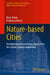 Nature-Based Cities: Performance-Driven Design Approaches for Climate Change Adaptation by Katia Perini, Francesca Mosca