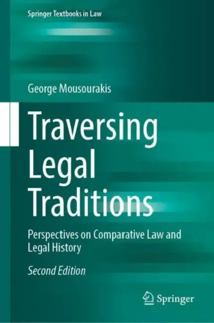 Traversing Legal Traditions: Perspectives on Comparative Law and Legal History by George Mousourakis