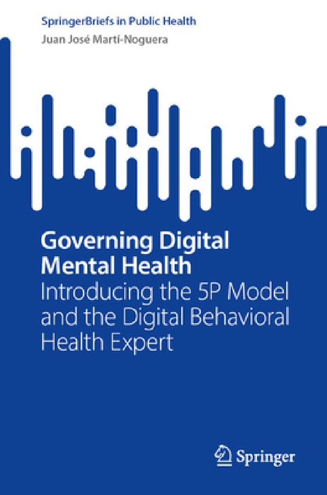Governing Digital Mental Health: Introducing the 5p Model and the Digital Behavioral Health Expert by Juan José Martí-Noguera