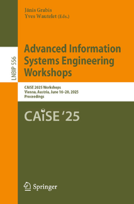 Advanced Information Systems Engineering Workshops: Caise 2025 Workshops, Vienna, Austria, June 16-20, 2025, Proceedings by Jānis Grabis, Yves Wautelet