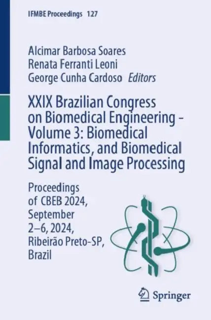 XXIX Brazilian Congress on Biomedical Engineering: Biomedical Informatics, and Biomedical Signal and Image Processing by Alcimar Barbosa Soares