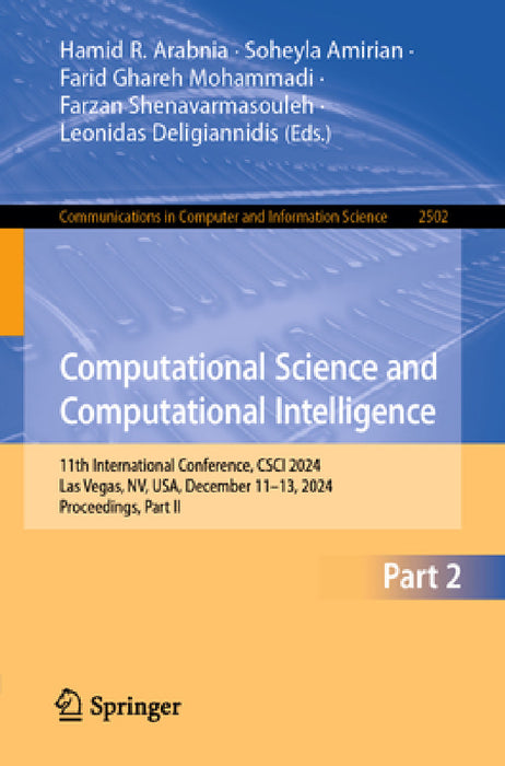 Computational Science and Computational Intelligence: 11th International Conference, Csci 2024, Las Vegas, Nv, Usa, December 11-13, 2024, Proceedings, by Hamid R. Arabnia, Leonidas Deligiannidis, Farzan Shenavarmasouleh