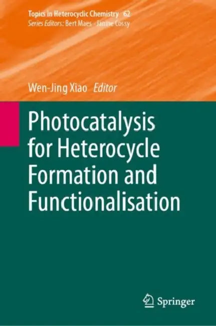 Photocatalysis for Heterocycle Formation and Functionalisation by Wen-Jing Xiao