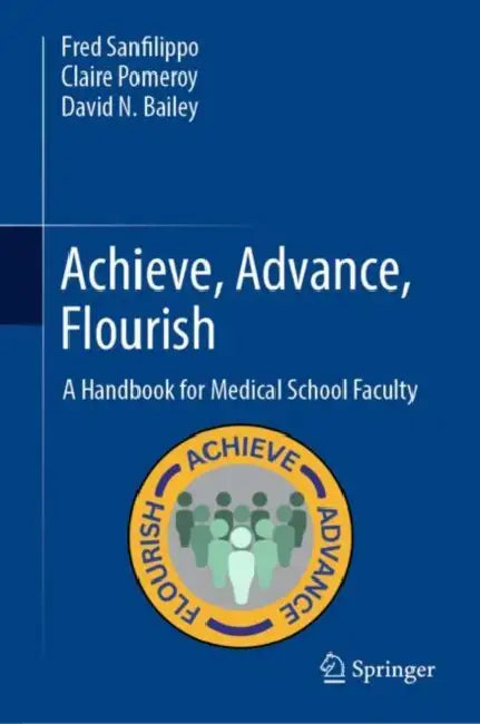 Achieve, Advance, Flourish: A Handbook for Medical School Faculty by Fred Sanfilippo