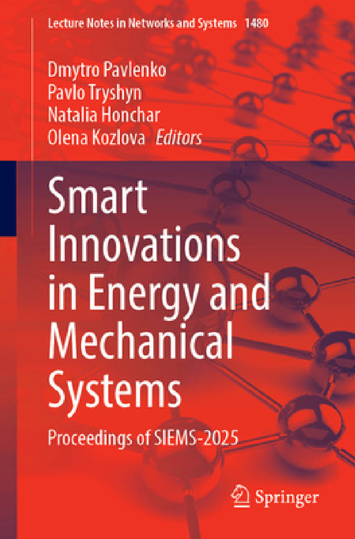 Smart Innovations in Energy and Mechanical Systems: Proceedings of Siems-2025 by Dmytro Pavlenko, Pavlo Tryshyn, Natalia Honchar