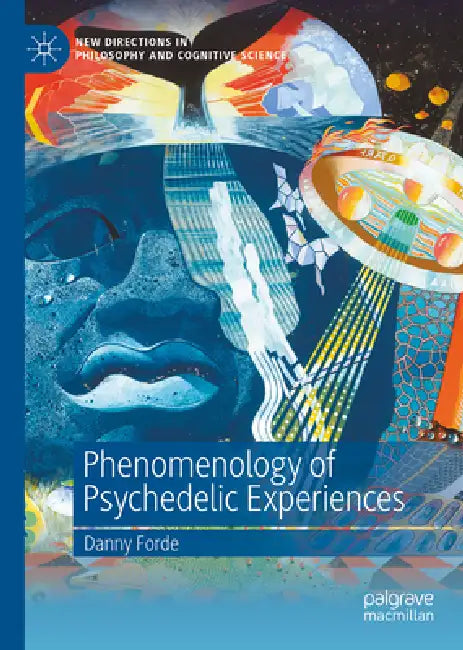 Phenomenology of Psychedelic Experiences by Danny Forde