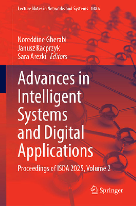Advances in Intelligent Systems and Digital Applications: Proceedings of Isda 2025, Volume 2 by Noreddine Gherabi, Janusz Kacprzyk, Sara Arezki