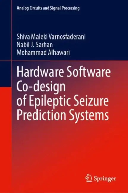 Hardware Software Co-design of Epileptic Seizure Prediction Systems by Shiva Maleki Varnosfaderani